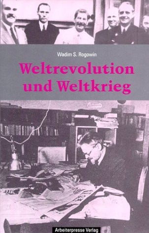 Weltrevolution und Weltkrieg - Wadim S Rogowin