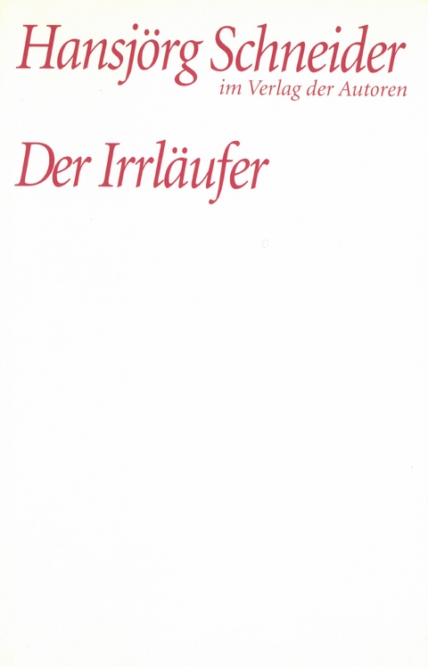 Der Irrläufer - Hansjörg Schneider