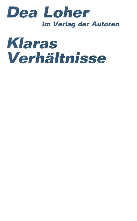 Klaras Verhältnisse - Dea Loher