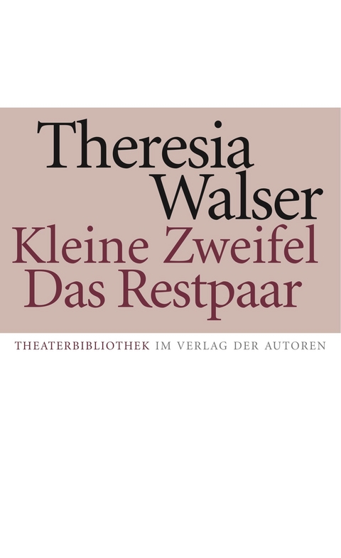 Kleine Zweifel / Das Restpaar - Theresia Walser