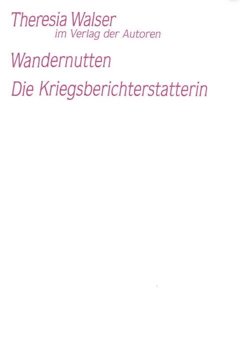 Wandernutten / Die Kriegsberichterstatterin - Theresia Walser