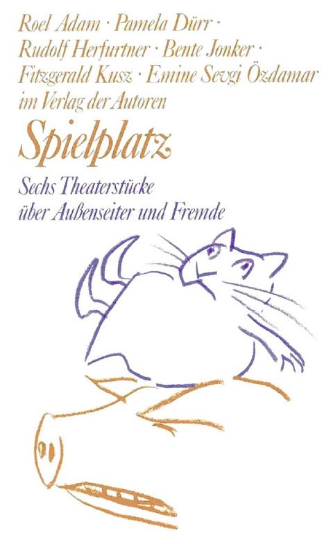 Spielplatz / Spielplatz 18 - Roel Adam, Pamela Dürr, Rudolf Herfurtner, Bente Jonker, Fitzgerald Kusz, Emine Sevgi Öszdamar