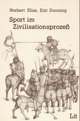 Sport im Zivilisationsprozess - Norbert Elias, Eric Dunning