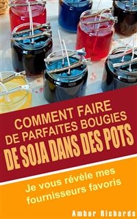 Comment faire de parfaites  bougies de soja dans des pots - Je vous révèle mes fournisseurs favoris -  Amber Richards