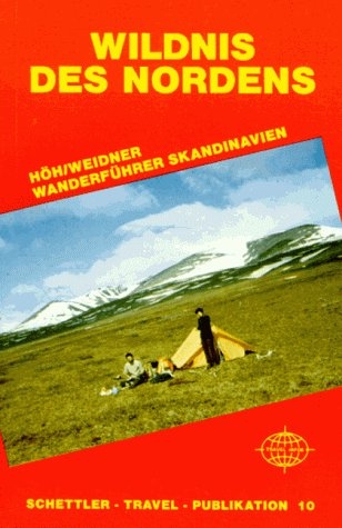 Wildnis des Nordens, Wanderführer Skandinavien - Rainer Höh, Wolf-Dieter Weidner