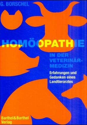 Homöopathie in der Veterinärmedizin - Gerhard Borschel