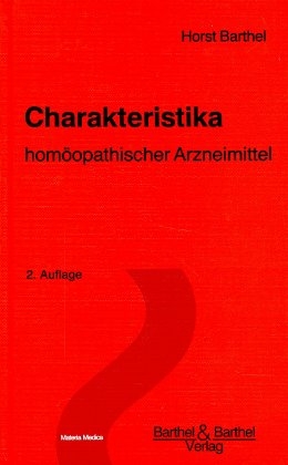 Charakteristika homöopathischer Arzneimittel - Horst Barthel