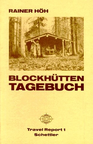 Blockhütten-Tagebuch - Rainer Höh