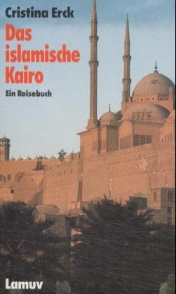 Das islamische Kairo - Cristina Erck