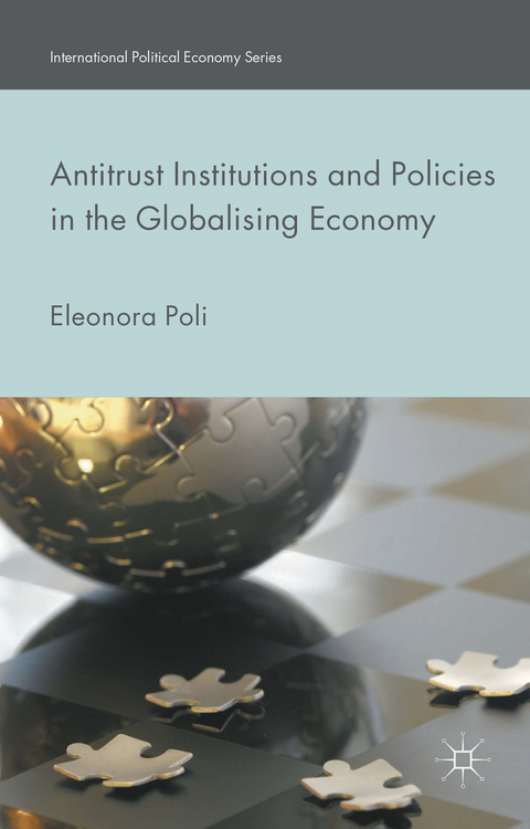 Antitrust Institutions and Policies in the Globalising Economy - Eleonora Poli