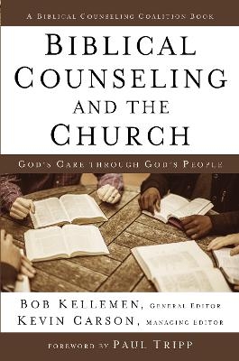 Biblical Counseling and the Church - Bob Kellemen