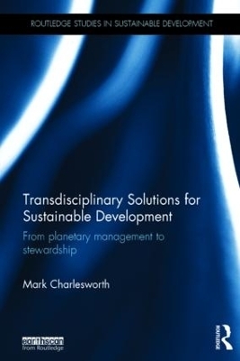 Transdisciplinary Solutions for Sustainable Development - Mark Charlesworth