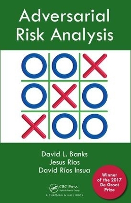 Adversarial Risk Analysis - David L. Banks, Jesus M. Rios Aliaga, David Rios Insua