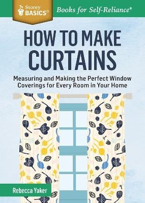 How to Make Curtains - Rebecca Yaker