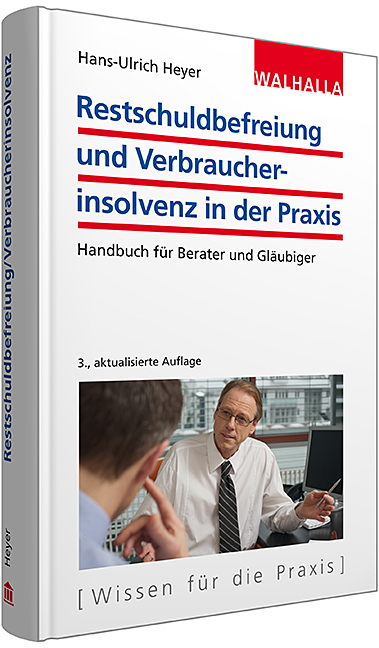 Restschuldbefreiung und Verbraucherinsolvenz in der Praxis - Hans-Ulrich Heyer