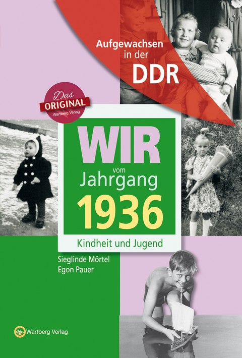 Aufgewachsen in der DDR - Wir vom Jahrgang 1936 - Kindheit und Jugend - Sieglinde Mörtel, Egon Pauer