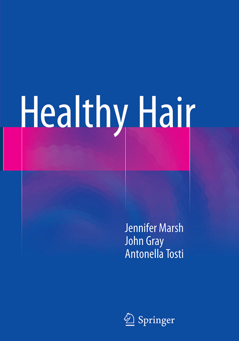 Healthy Hair - Jennifer Mary Marsh, John Gray, Antonella Tosti