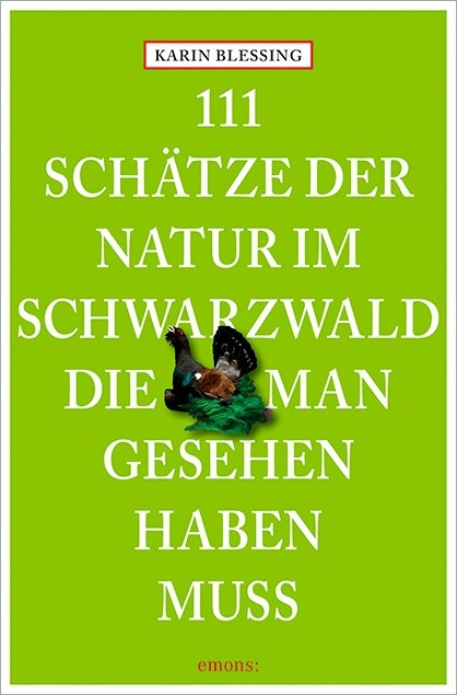 111 Schätze der Natur im Schwarzwald, die man gesehen haben muss - Karin Blessing