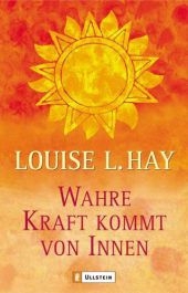 Wahre Kraft kommt von Innen - Louise L. Hay