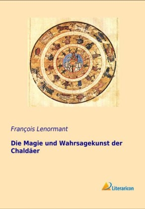 Die Magie und Wahrsagekunst der ChaldÃ¤er - FranÃÂ§ois Lenormant