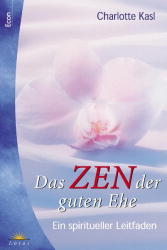 Das Zen der guten Ehe - Charlotte Kasl