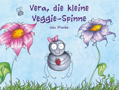 Vera, die kleine Veggie-Spinne - Udo Franke