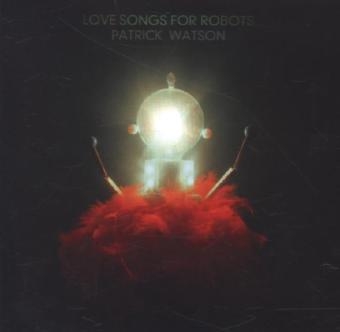 Love Songs For Robots, 1 Audio-CD - Patrick Watson