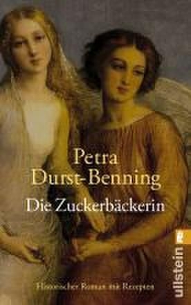 Die Zuckerbäckerin (Die Zarentöchter-Saga 1) - Petra Durst-Benning