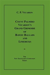 Count Palmiro Vicarion's Grand Grimoire of Bawdy Ballads and Limericks - Count Palmiro Vicarion