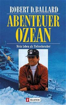 Abenteuer Ozean - Robert D Ballard