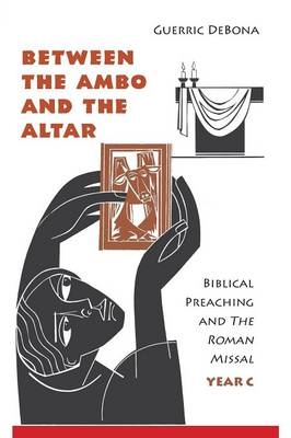Between the Ambo and the Altar - Guerric DeBona  Osb