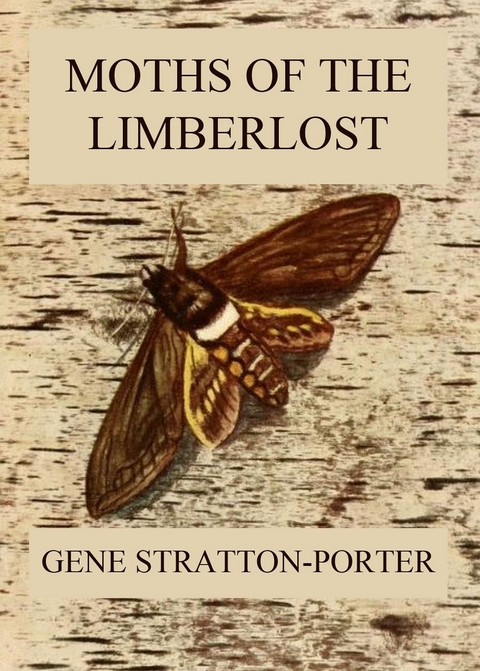 Moths of the Limberlost - Gene Stratton-Porter