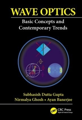 Wave Optics - Subhasish Dutta Gupta, Nirmalya Ghosh, Ayan Banerjee