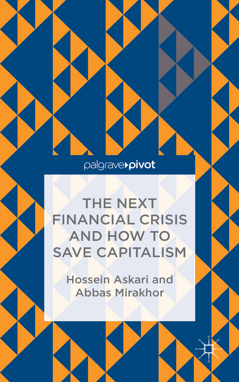 The Next Financial Crisis and How to Save Capitalism - H. Askari, A. Mirakhor