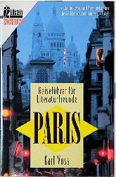 Reiseführer für Literaturfreunde: Paris - Karl Voss
