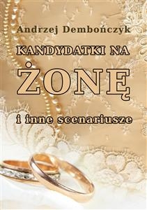 Kandydatki na żonę i inne scenariusze - Andrzej Dembończyk