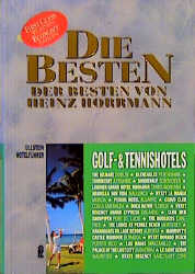 Die Besten der Besten. Golf- und Tennis-Hotels - Heinz Horrmann