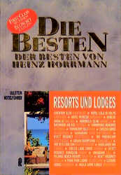 Die Besten der Besten. Resort-Hotels und Lodges - Heinz Horrmann