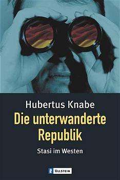 Die unterwanderte Republik - Hubertus Knabe