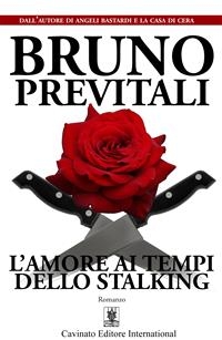 L’Amore ai Tempi dello Stalking - Bruno Previtali