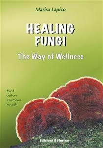 HEALING FUNGI - The Way of Wellness - Marisa Lapico