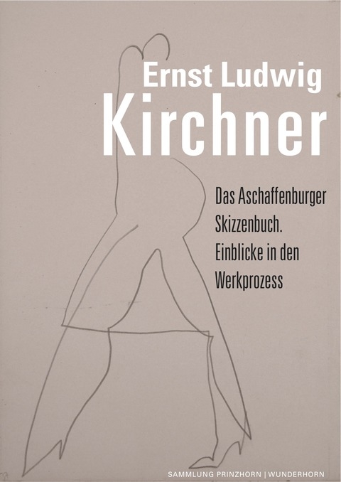 Das Aschaffenburger Skizzenbuch - Ernst Ludwig Kirchner
