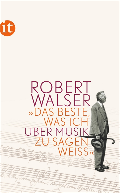 »Das Beste, was ich über Musik zu sagen weiß« - Robert Walser