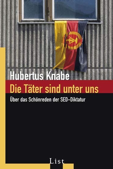 Die Täter sind unter uns - Hubertus Knabe