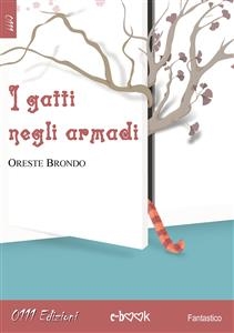 I gatti negli armadi - Oreste Brondo