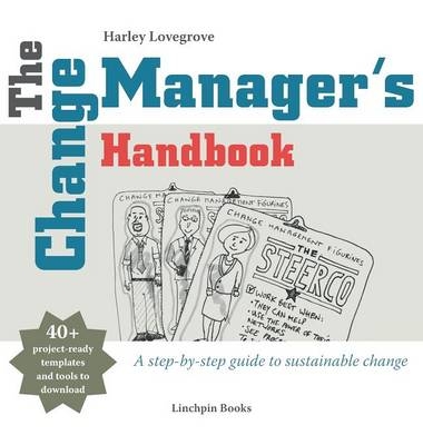 The Change Manager's Handbook - Harley Lovegrove