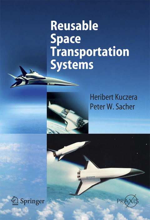 Reusable Space Transportation Systems - Heribert Kuczera, Peter W. Sacher