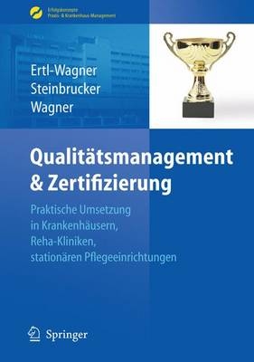 Qualitätsmanagement & Zertifizierung - Birgit Ertl-Wagner, Sabine Steinbrucker, Bernd Wagner