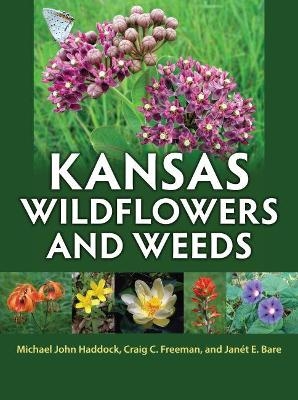 Kansas Wildflowers and Weeds - Michael John Haddock, Craig C. Freeman, Janét E. Bare