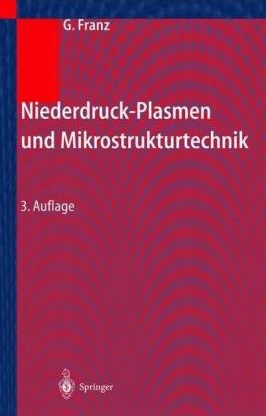 Niederdruckplasmen und Mikrostrukturtechnik - Gerhard Franz